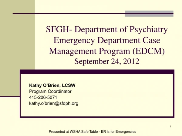 Kathy O’Brien, LCSW Program Coordinator 415-206-5071 kathy.o’brien@sfdph