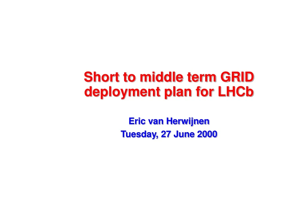 short to middle term grid deployment plan for lhcb