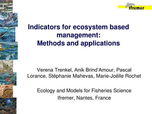 Indicators for ecosystem based management:  Methods and applications