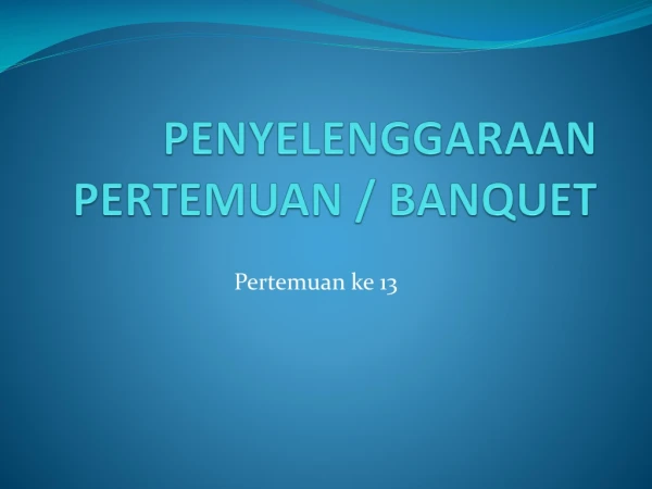 PENYELENGGARAAN PERTEMUAN / BANQUET