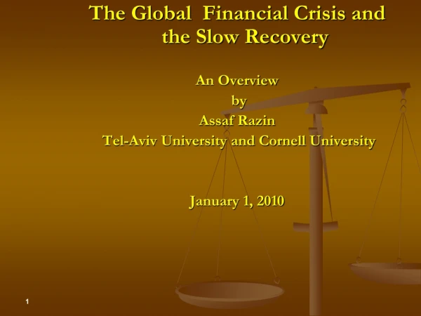 The Global  Financial Crisis and the Slow Recovery An Overview  by  Assaf Razin