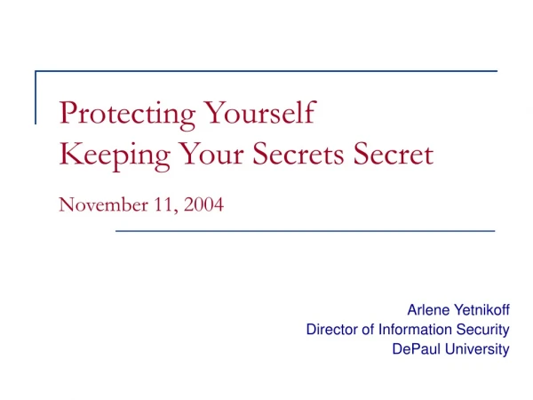 Protecting Yourself Keeping Your Secrets Secret November 11, 2004