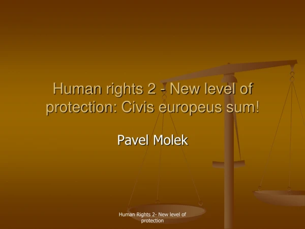 Human rights  2 -  New level of protection:  Civis europeus  sum!