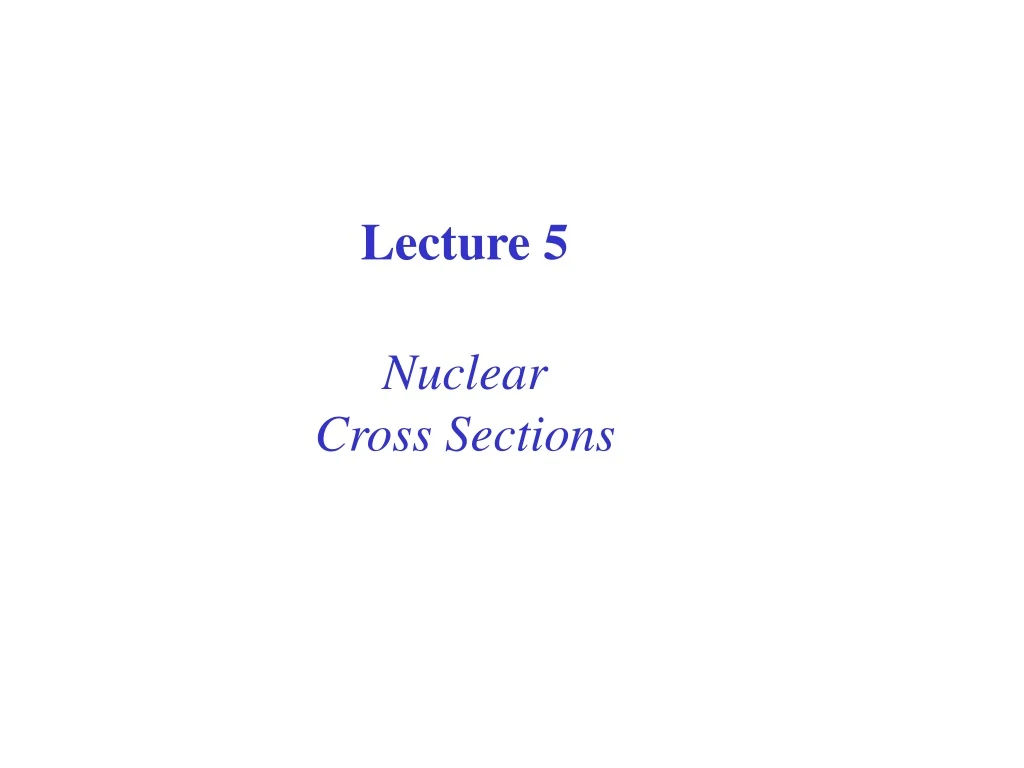 lecture 5 nuclear cross sections
