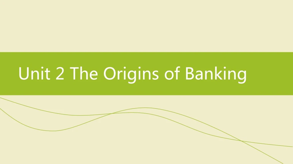 unit 2 the origins of banking