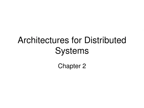 Architectures for Distributed Systems