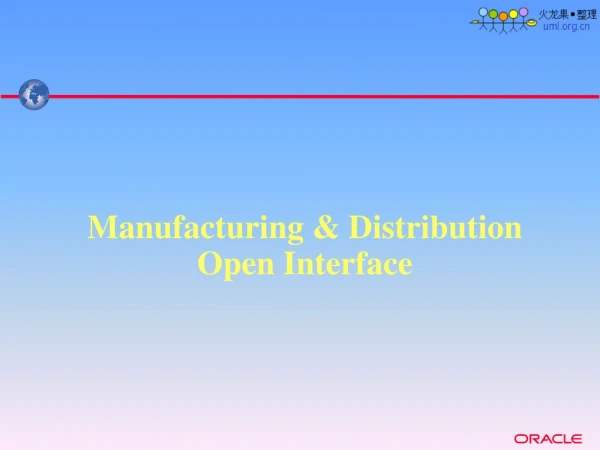 Manufacturing &amp; Distribution Open Interface