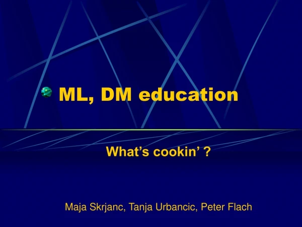 ML, DM education