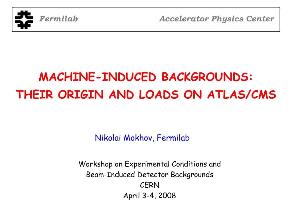 machine induced backgrounds their origin and loads on atlas cms