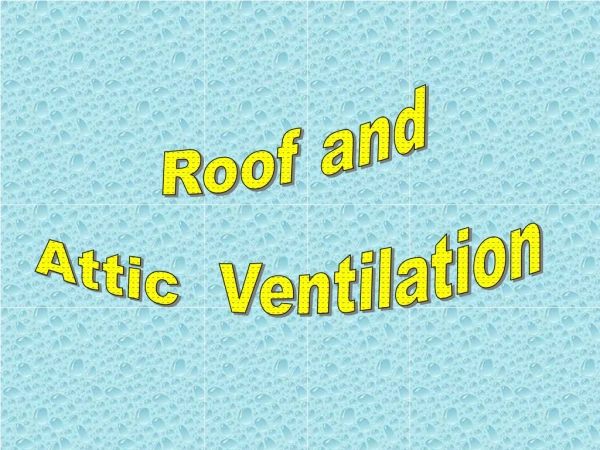 Roof and Attic  Ventilation