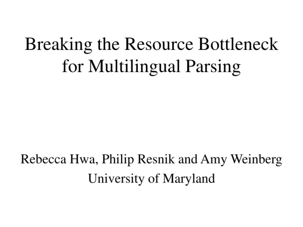 Breaking the Resource Bottleneck for Multilingual Parsing