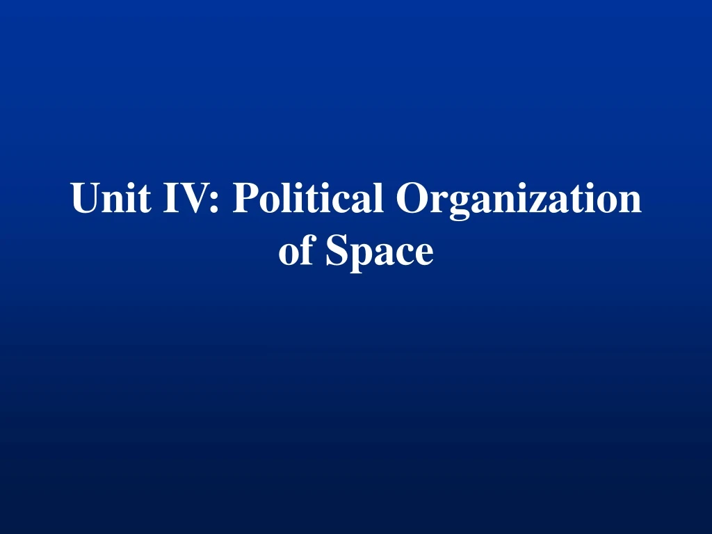unit iv political organization of space
