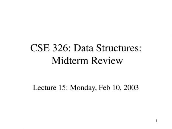 CSE 326: Data Structures:  Midterm Review