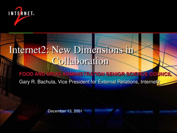 Internet2: New Dimensions in 				   Collaboration
