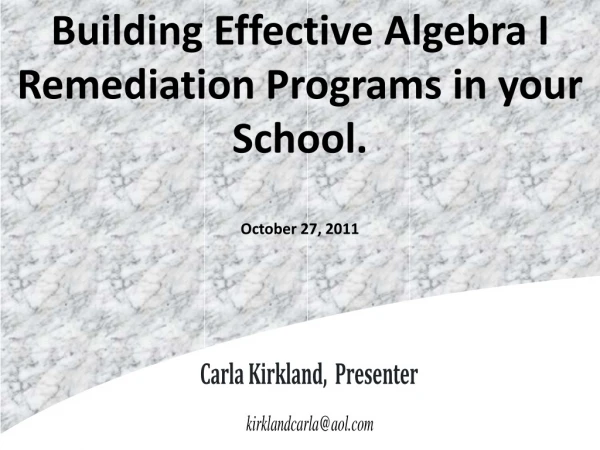 Building Effective Algebra I Remediation Programs in your School. October 27, 2011