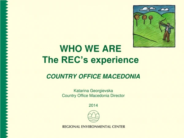 WHO WE ARE  The REC’s experience