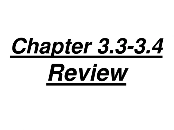 Chapter 3.3-3.4  Review