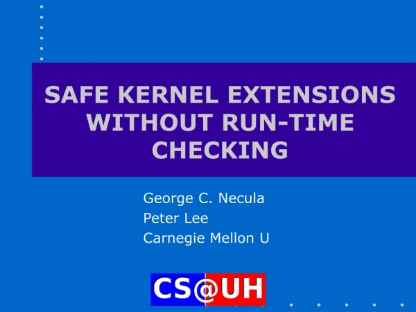 SAFE KERNEL EXTENSIONS WITHOUT RUN-TIME CHECKING