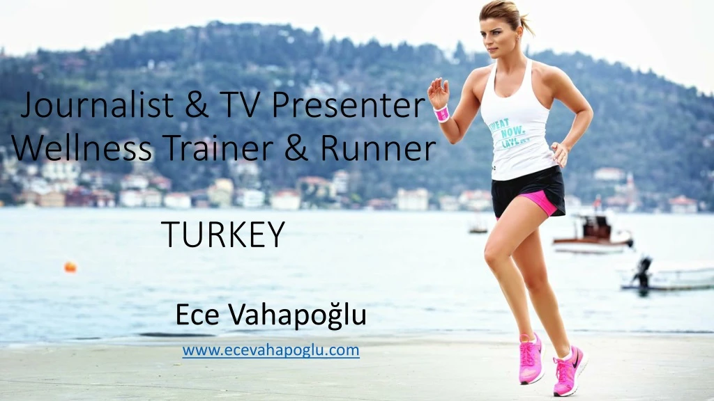 journalist tv presenter wellness trainer runner turkey