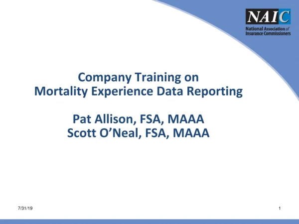 Company Training on  Mortality Experience Data Reporting Pat Allison, FSA, MAAA