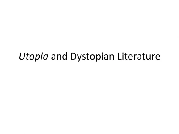 Utopia  and Dystopian Literature