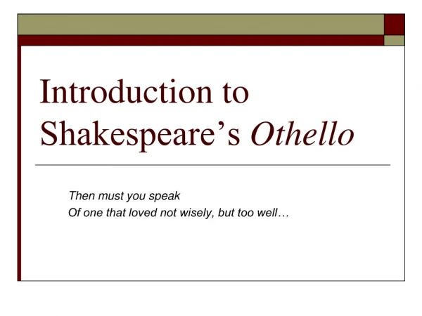 Introduction to  Shakespeare’s  Othello
