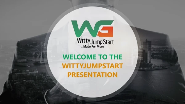 WELCOME TO THE  WITTYJUMPSTART PRESENTATION