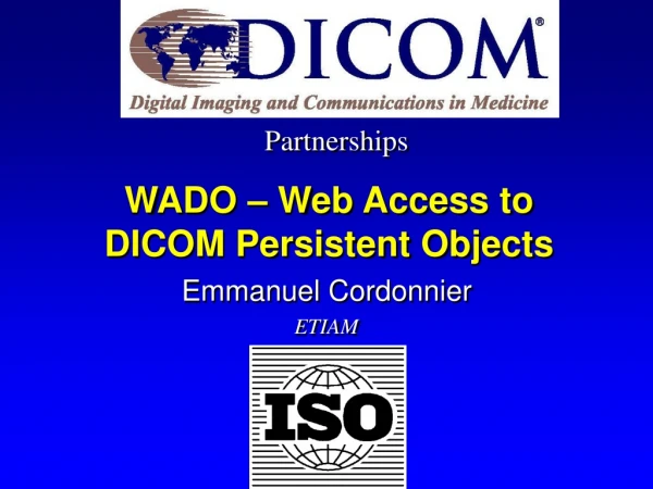 WADO – Web Access to DICOM Persistent Objects