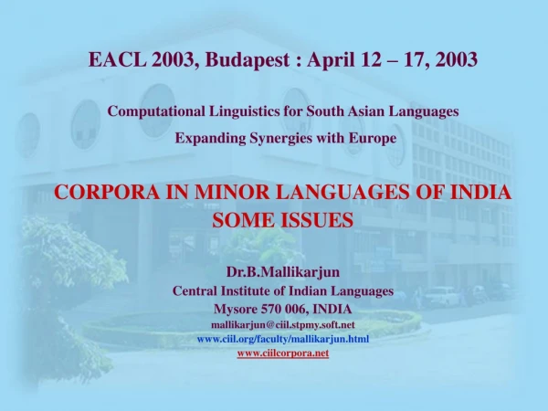 EACL 2003, Budapest : April 12 – 17, 2003 Computational Linguistics for South Asian Languages
