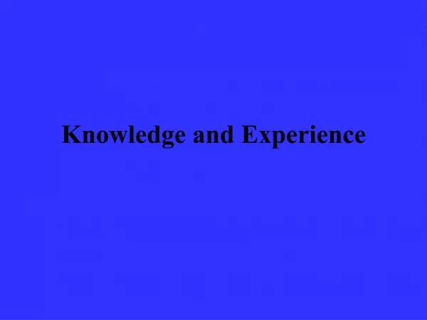 Knowledge and Experience
