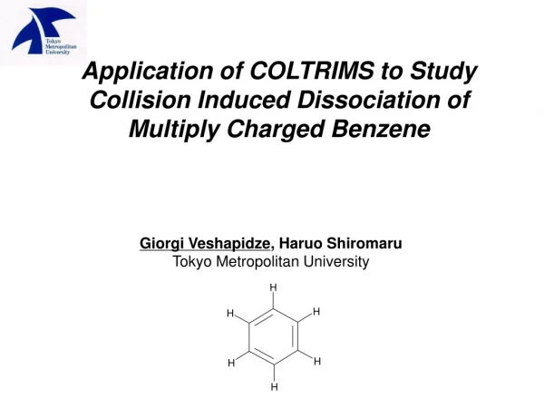 Application of COLTRIMS to Study Collision Induced Dissociation of Multiply Charged Benzene