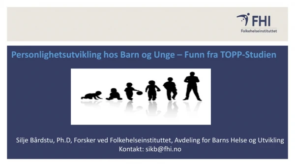 Silje Bårdstu,  Ph.D , Forsker ved Folkehelseinstituttet, Avdeling for Barns Helse og Utvikling