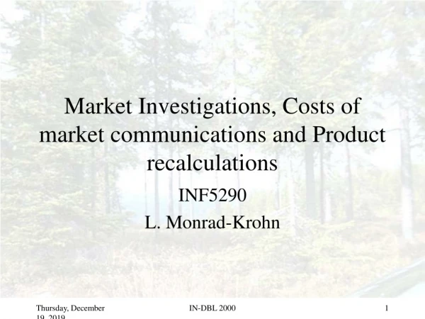 Market Investigations, Costs of market communications and Product recalculations