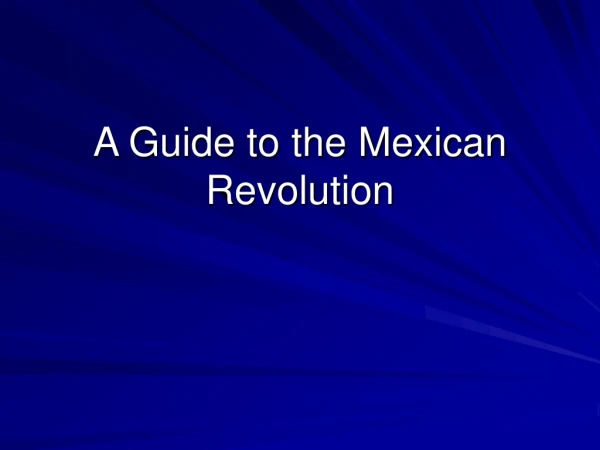 A Guide to the Mexican Revolution