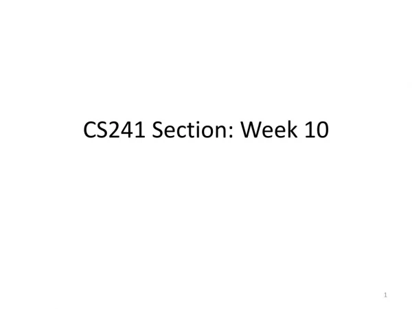 CS241 Section: Week 10