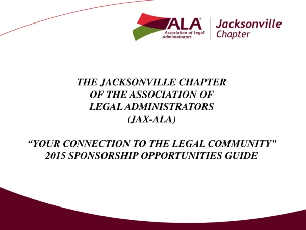 THE JACKSONVILLE CHAPTER OF THE ASSOCIATION OF  LEGAL ADMINISTRATORS (JAX-ALA)