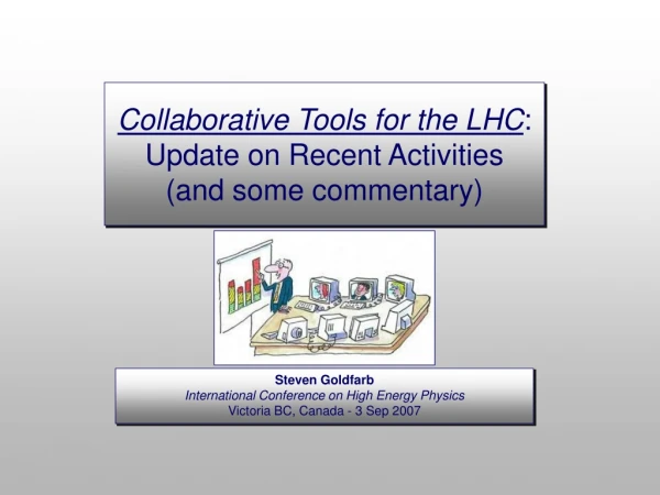 Collaborative Tools for the LHC : Update on Recent Activities (and some commentary)