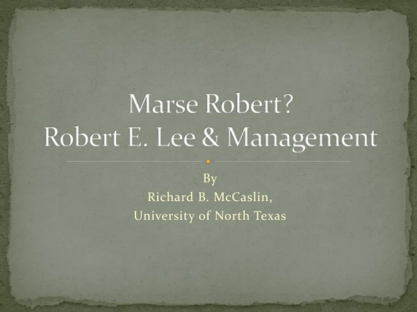Marse  Robert?  Robert E. Lee &amp; Management