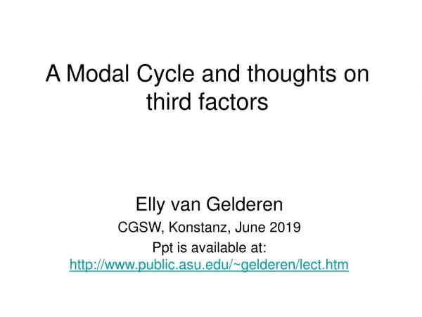 A Modal Cycle and thoughts on third factors