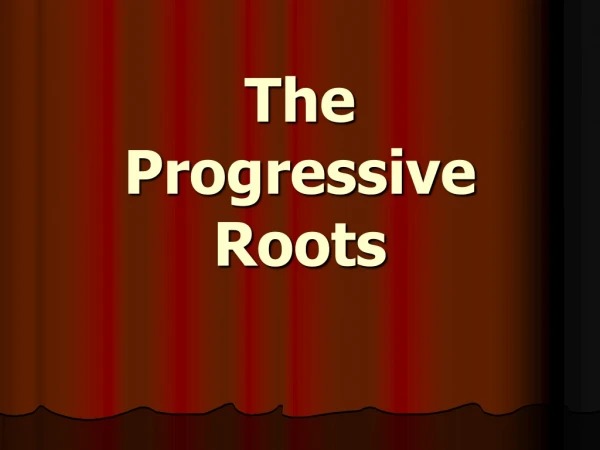 The Progressive Roots