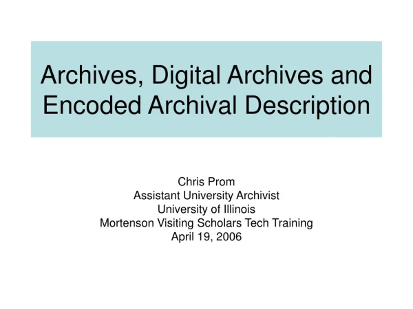 Archives, Digital Archives and Encoded Archival Description