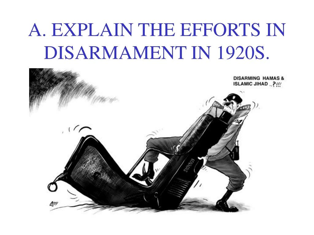 a explain the efforts in disarmament in 1920s