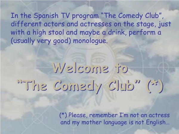 Welcome to  “The Comedy Club” (*)
