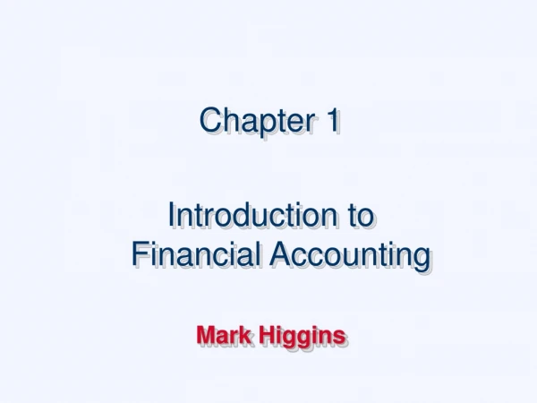 Chapter 1 Introduction to Financial Accounting Mark Higgins