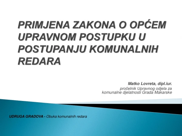 PRIMJENA  ZAKONA O OPĆEM UPRAVNOM POSTUPKU  U POSTUPANJU KOMUNALNIH REDARA