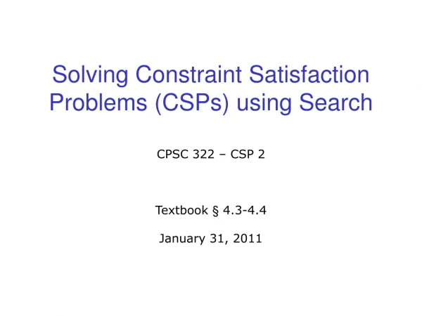 Solving Constraint Satisfaction Problems (CSPs) using Search