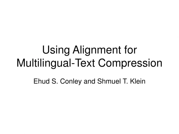 Using Alignment for Multilingual-Text Compression