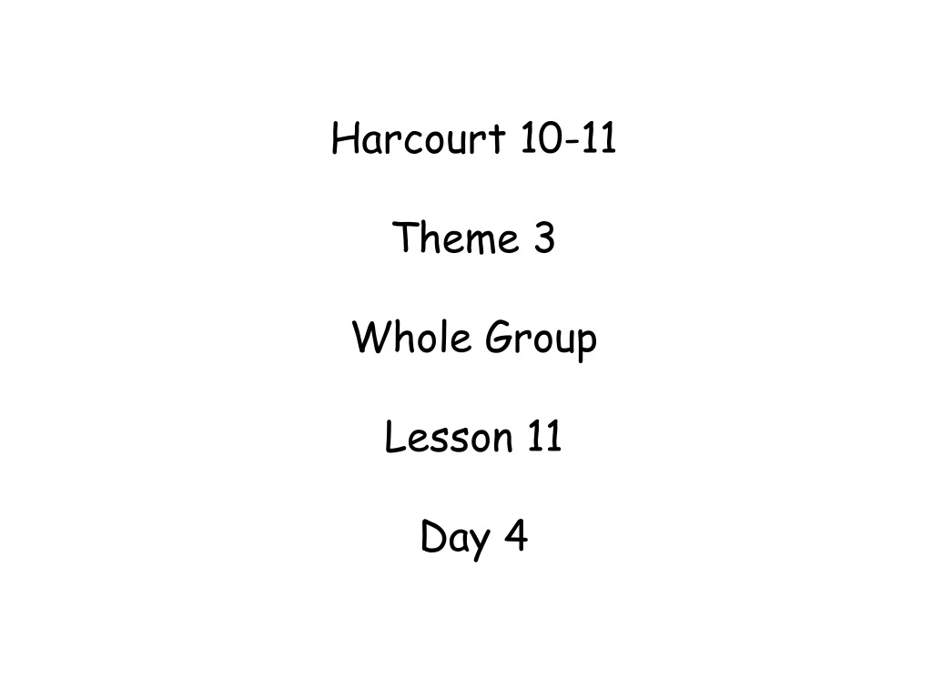 harcourt 10 11 theme 3 whole group lesson 11 day 4