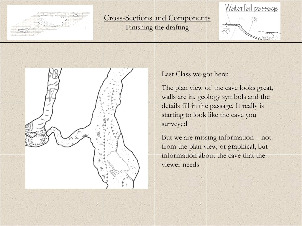 last class we got here the plan view of the cave