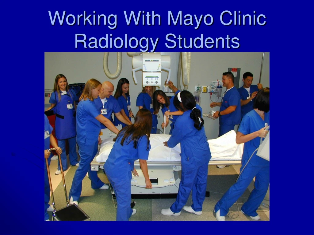 working with mayo clinic radiology students